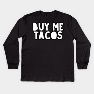 Buy Me Tacos Kids Long Sleeve T-Shirt